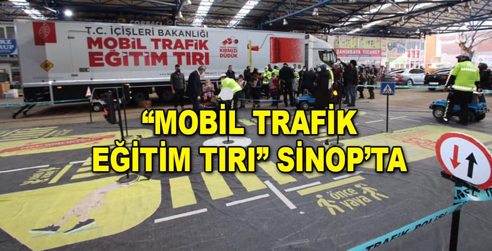 “Mobil Trafik Eğitim Tırı” Sinop’ta