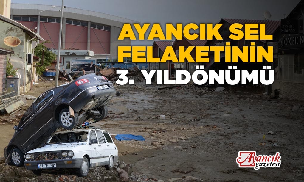 Ayancık Sel Felaketinin Üçüncü Yıldönümü