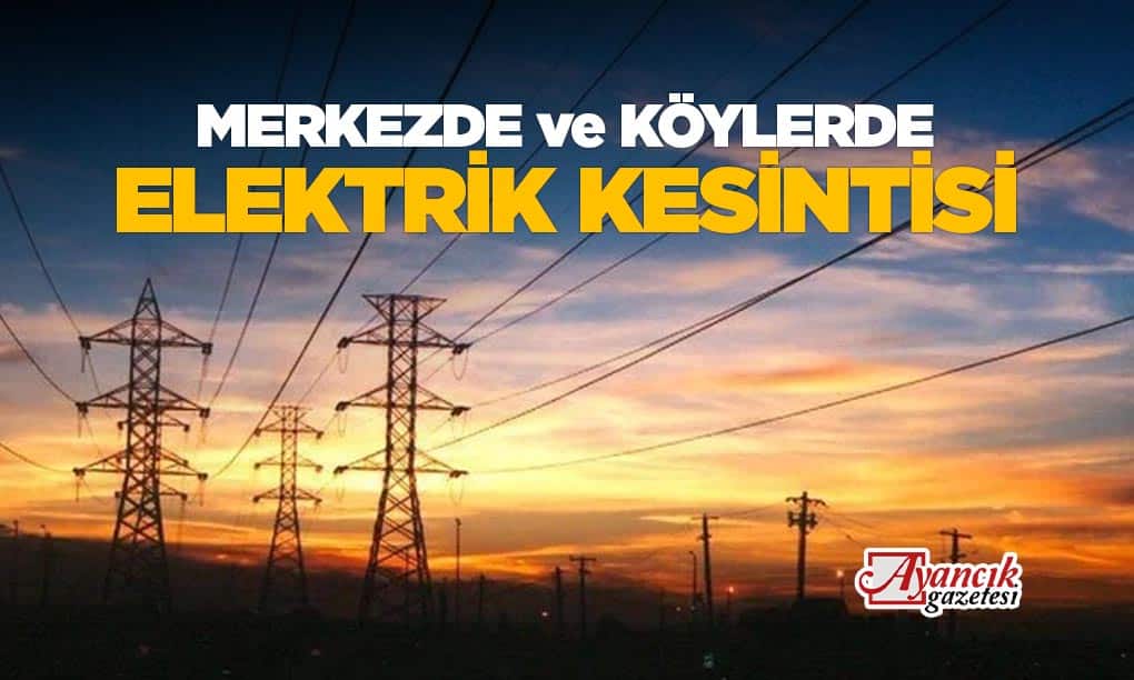 Ayancık Merkezde ve Köylerde Elektrikler Kesilecek