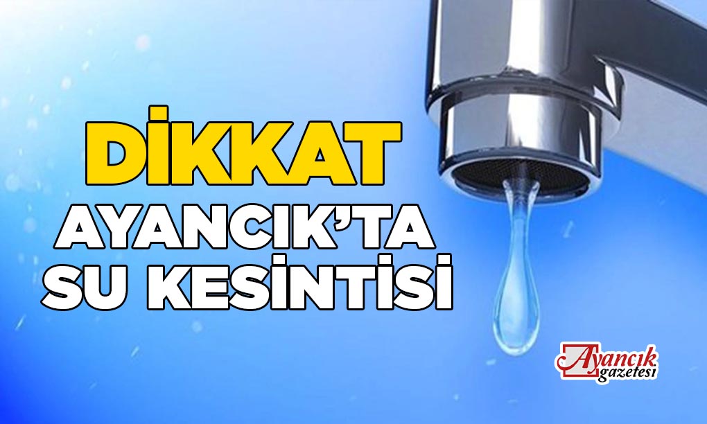 Ayancık’ta Su Kesintisi