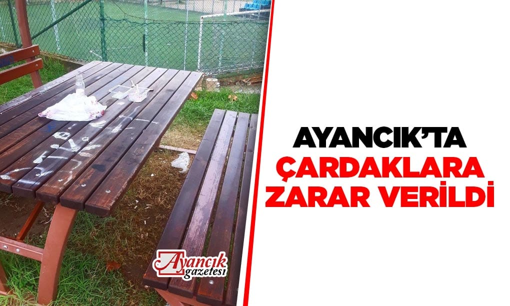 Ayancık’ta Çardaklara Zarar Verildi