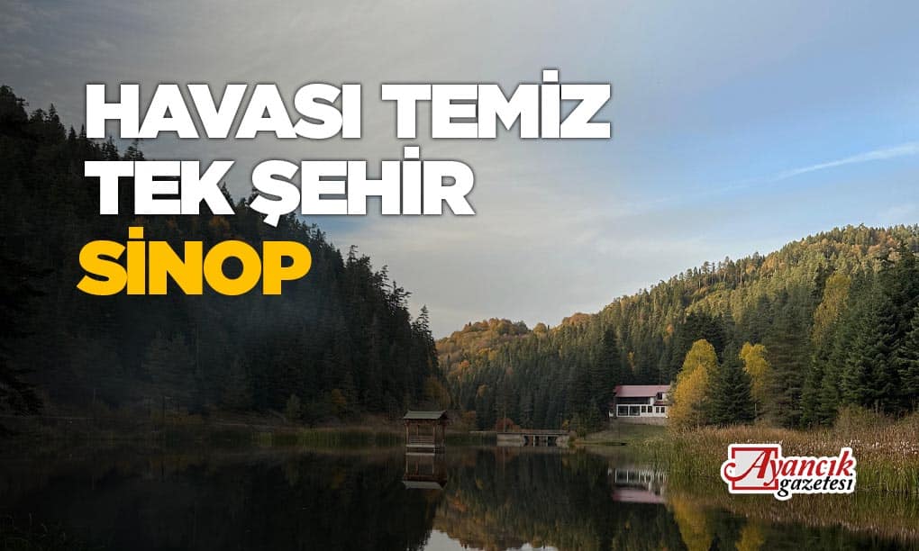 Temiz Havaya Sahip Tek Şehir Sinop Seçildi