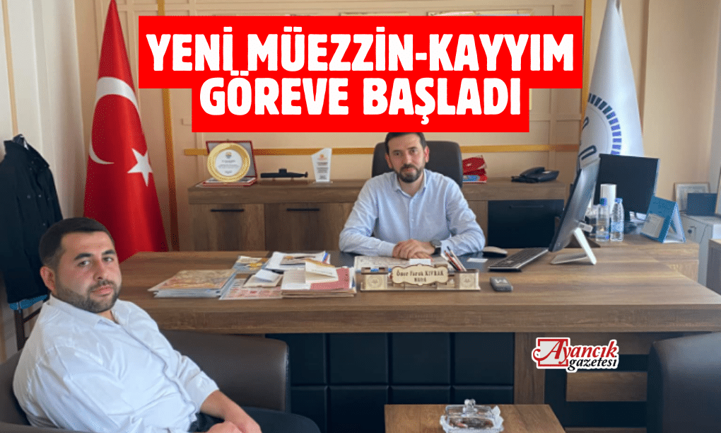 Yeni Müezzin-Kayyım Göreve Başladı