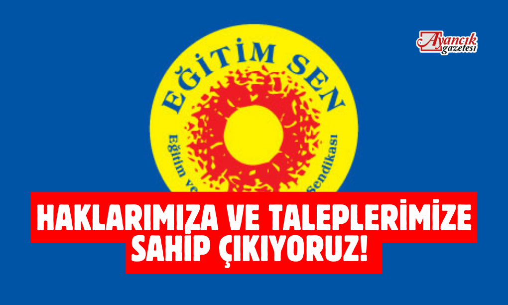 Haklarımıza Ve Taleplerimize Sahip Çıkıyoruz!