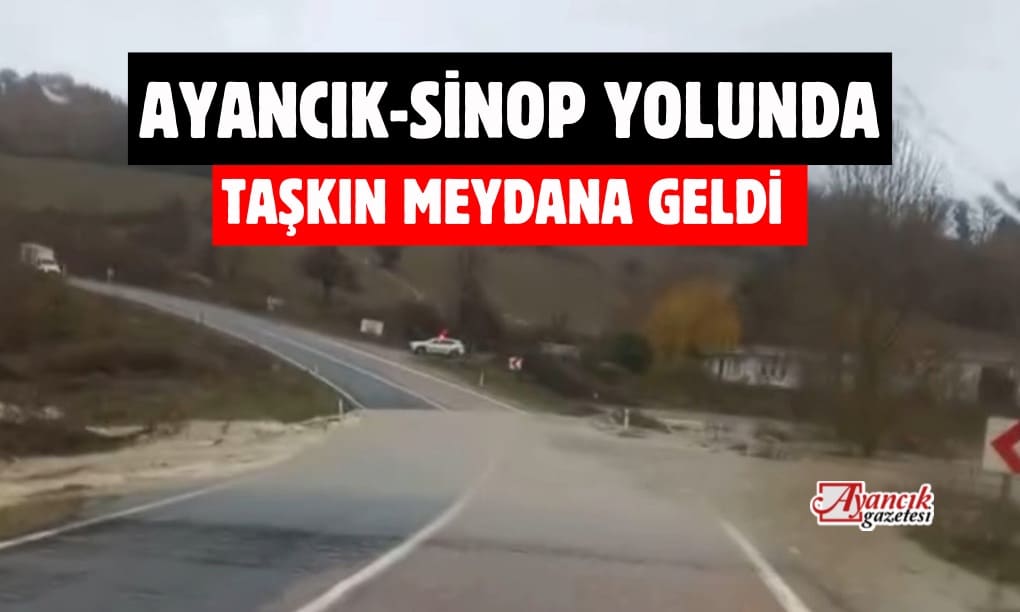 Ayancık-Sinop Yolunda Taşkın