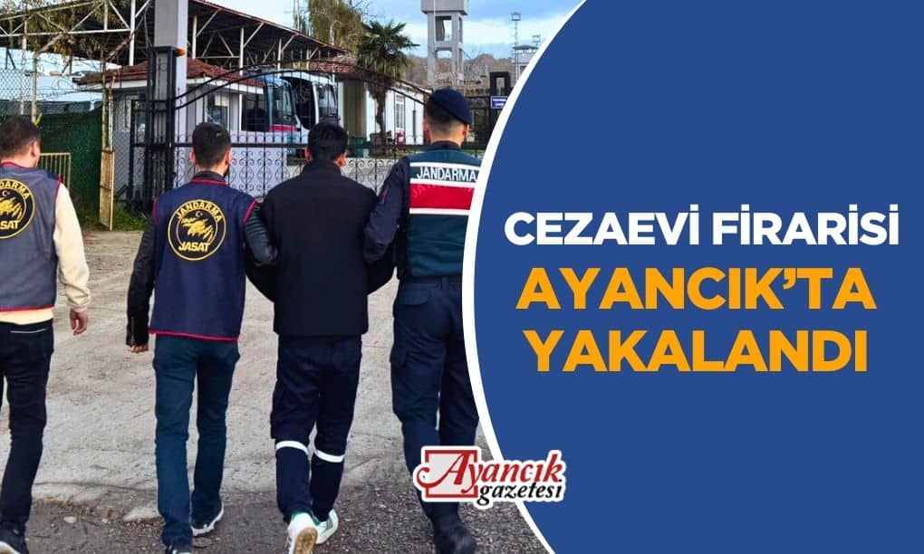 Ayancık’ta Cezaevi Firarisi Yakalandı