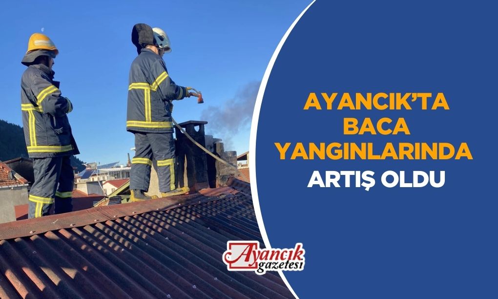 Ayancık’ta Baca Yangınlarında Artış Oldu