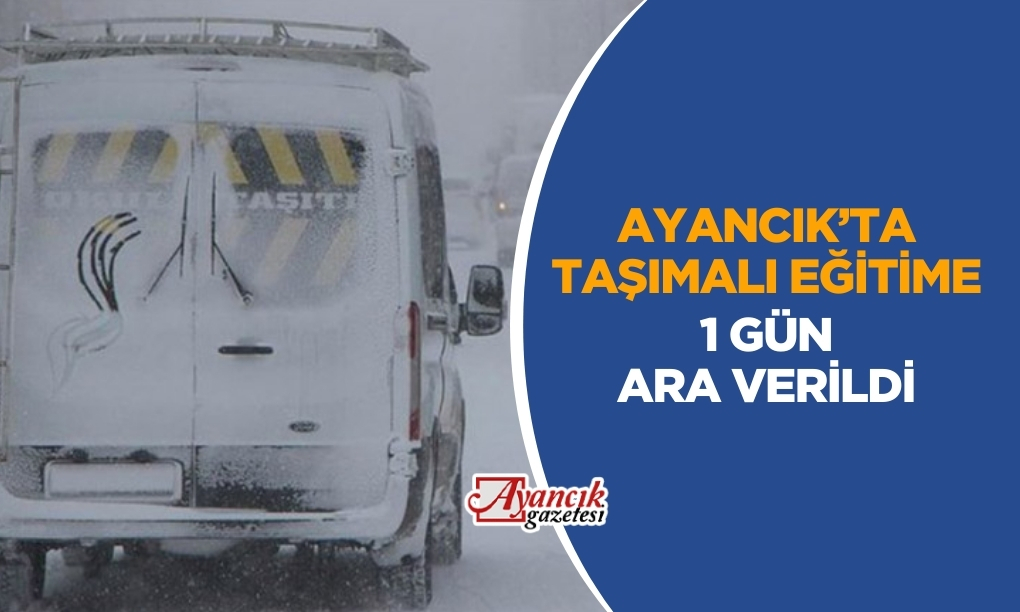 Ayancık’ta taşımalı eğitime 1 gün ara verildi