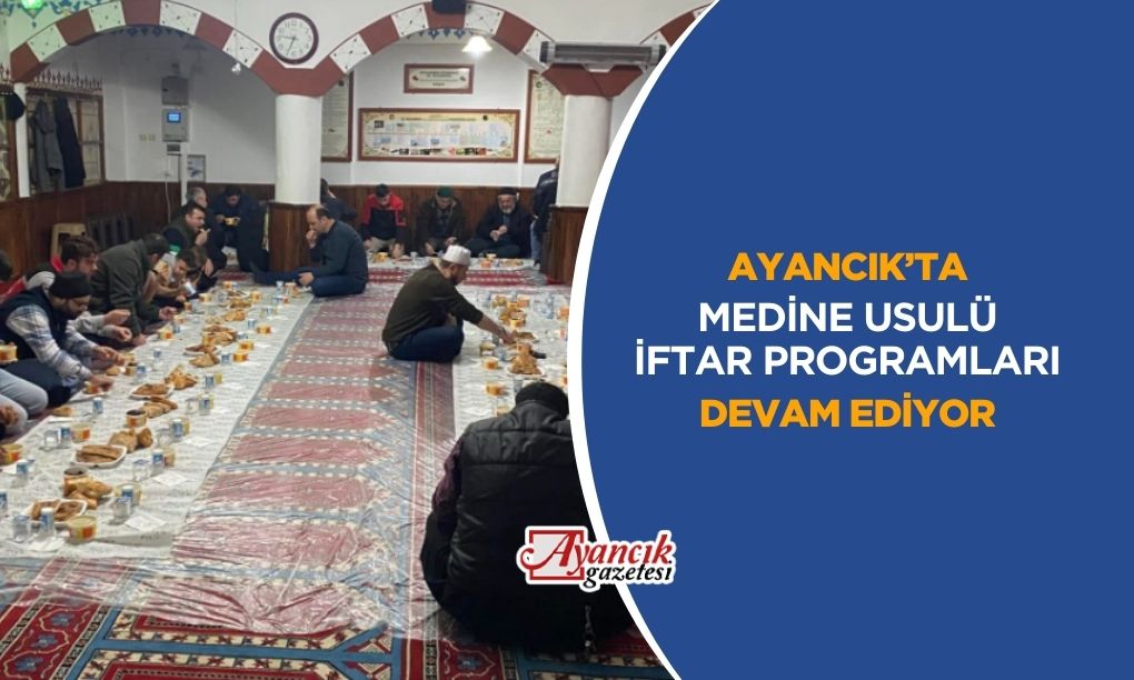 Ayancık’ta Medine Usulü İftar Programları Devam Ediyor